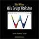 Web Design Workshop, Robin Williams, John Tollett, Dave Rohr 