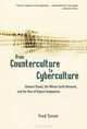 From Counterculture to Cyberculture: Stewart Brand, the Whole Earth Network, and the Rise of Digital Utopianism, Fred Turner 