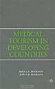 Medical Tourism in Developing Countries, Milica Z. Bookman, Karla R. Bookman 