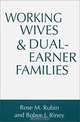 Working Wives and Dual-Earner Families, Rose M. Rubin, Bobye J. Riney 