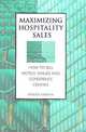 Maximizing Hospitality Sales: How to Sell Hotels, Venues and Conference Centres, Patrick Forsyth 