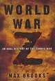 World War Z: An Oral History of the Zombie War, Max Brooks 
