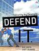Defend I.T.: Security by Example, Ajay Gupta, Scott Laliberte 