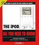 The iPod: All You Need to Know, Stephen Gregory 