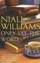Only Say the Word, Niall Williams 