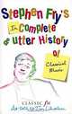 Incomplete & Utter History of Classical Music, Stephen Fry 
