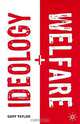 Ideology + Welfare, Gary Taylor 