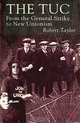 The Tuc: From the General Strike to New Unionism, RobertTaylor 