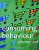 Consuming Behaviour, John Desmond 