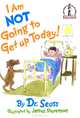 I am Not Going to Get Up Today!, Dr. Seuss 