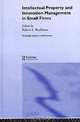 Intellectual Property and Innovation Management in Small Firms, Edited by Robert A. Blackburn 