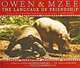 Owen & Mzee: The Language of Friendship, Isabella Hatkoff, Craig Hatkoff and Paula Kahumbu 