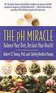 The pH Miracle: Balance Your Diet, Reclaim Your Health, Robert O. Young, Shelley Redford Young 