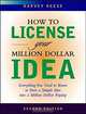 How to License Your Million Dollar Idea: Everything You Need To Know To Turn a Simple Idea into a Million Dollar Payday, Harvey Reese 