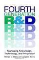 Fourth Generation R&D: Managing Knowledge, Technology, and Innovation, William L. Miller, Langdon Morris 
