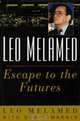 Leo Melamed: Escape to the Futures, Leo Melamed, Bob Tamarkin 