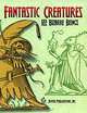Fantastic Creatures: 122 Bizarre Beings, 