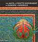 The Arts & Crafts Movement in Europe & America, Wendy Kaplan 