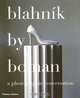 Blahnik by Boman: Shoes, Photographs, Conversation, Eric Boman 