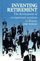 Inventing Retirement: The Development of Occupational Pensions in Britain, Leslie Hannah 