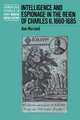 Intelligence and Espionage in the Reign of Charles II. 1660-1685, Alan Marshall 
