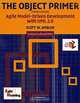 The Object Primer: Agile Model-Driven Development with UML 2.0, Scott W. Ambler 