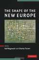The Shape of the New Europe, Edited by Ralf Rogowski and Charles Turner 