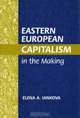 Eastern European Capitalism in the Making, Elena A. Iankova 
