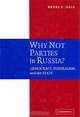 Why Not Parties in Russia? Democracy, Federalism, and the State, Henry E. Hale 