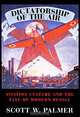 Dictatorship of the Air: Aviation Culture and the Fate of Modern Russia, Scott W. Palmer 
