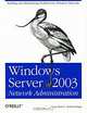 Windows Server 2003 Network Administration, Craig Hunt & Roberta Bragg 