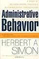 Administrative Behavior: A Study of Decision-Making Processes in Administrative Organizations, Herbert A. Simon 