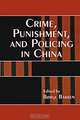 Crime, Punishment, and Policing in China, Edited by Borge Bakken 