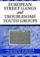European Street Gangs and Troublesome Youth Groups, Edited by Scott H. Decker and Frank M. Weerman 