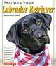 Training Your Labrador Retriever, September B. Morn 