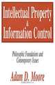 Intellectual Property and Information Control: Philosophic Foundations and Contemporary Issues, Adam D. Moore 