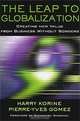 The Leap to Globalization: Creating New Value from Business Without Borders, Harry Korine, Pierre-Yves Gomez 