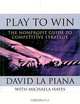Play to Win: The Nonprofit Guide to Competitive Strategy, David La Piana, Michaela Hayes 
