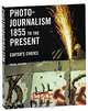 Photojournalism 1855 to the Present: Editor