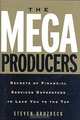 The Mega Producers: Secrets of Financial Services Superstars to Lead You to the Top, Steven Drozdeck 