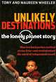 Unlikely Destinations: The Lonely Planet Story, Tony Wheeler and Maureen Wheeler 