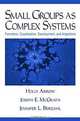 Small Groups As Complex Systems: Formation, Coordination, Development, and Adaptation, Holly Arrow, Joseph E. McGrath, Jennifer L. Berdahl 