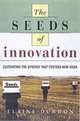 The Seeds of Innovation: Cultivating the Synergy That Fosters New Ideas, Elaine Dundon 