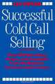 Successful Cold Call Selling: Over 100 New Ideas, Scripts, and Examples from the Nation