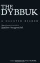 The Dybbuk: A Haunted Reader, Edited by Joachim Neugroschel 