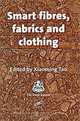 Smart Fibres, Fabrics and Clothing, Edited by Xiaoming Tao 