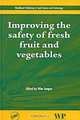 Improving the Safety of Fresh Fruit and Vegetables, Edited by Wim Jongen 