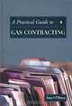 A Practical Guide to Gas Contracting, Ann O