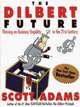 The Dilbert Future: Thriving on Business Stupidity in the 21st Century, Scott Adams 