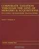 Corporate Taxation Through the Lens of Mergers & Acquisitions: Including Cross-Border Transactions, Samuel C. Thompson, Jr. 